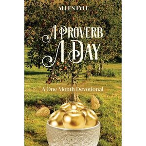 A Proverb A Day: A One Month Devotional -- Allen Lyle